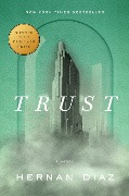 Cover-Bild zum Titel 'Trust (Pulitzer Prize Winner)' von 'Hernan Diaz'