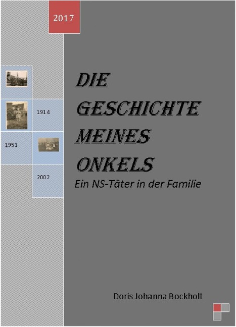 Die Geschichte meines Onkels-Ein NS-Täter in der Familie - Doris Johanna Bockholt