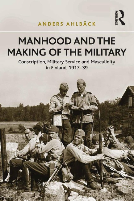 Manhood and the Making of the Military - Anders Ahlbäck
