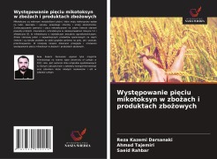 Cover-Bild zum Titel 'Wyst¿powanie pi¿ciu mikotoksyn w zbo¿ach i produktach zbo¿owych' von 'Reza Kazemi Darsanaki, Ahmad Tajemiri, Saeid Rahbar'