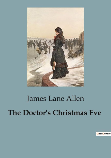 The Doctor's Christmas Eve - James Lane Allen