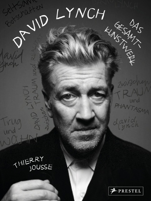 David Lynch - Das Gesamtkunstwerk - Thierry Jousse