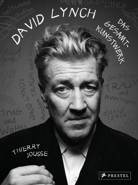 David Lynch - Das Gesamtkunstwerk - Thierry Jousse