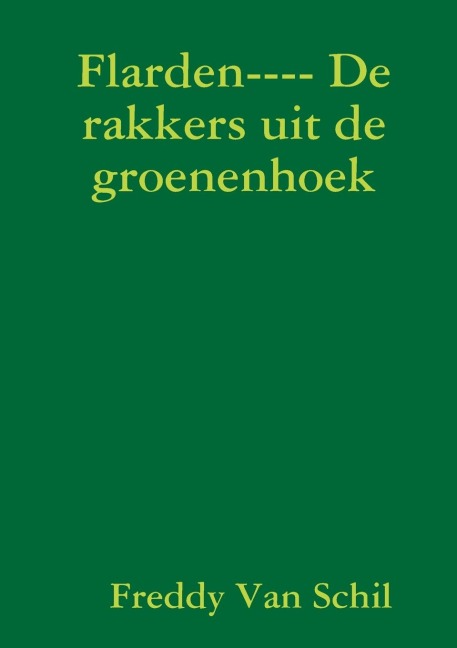 Flarden---- De rakkers uit de groenenhoek - Freddy van Schil