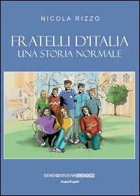 Fratelli d'Italia. Una storia normale - Nicola Rizzo