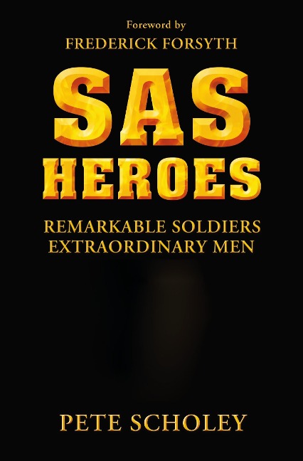 SAS Heroes - Pete Scholey