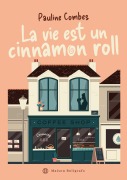 Cover-Bild zum Titel 'La vie est un cinnamon roll' von 'Pauline Combes'
