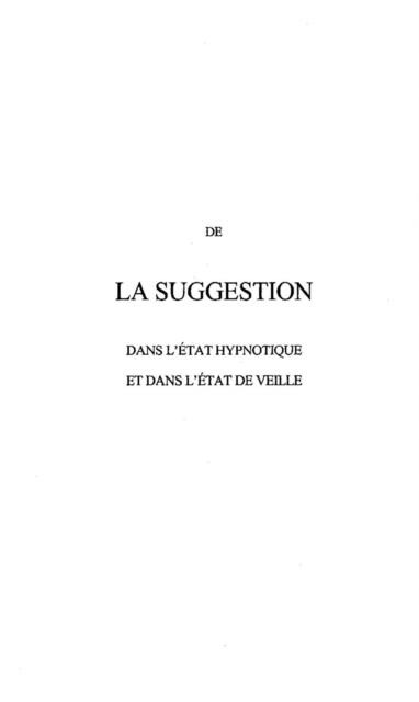De la suggestion dans l'etat hypnotique - Bernheim Hippolyte