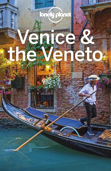 Lonely Planet Venice & the Veneto - Lonely Planet Lonely Planet