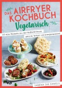 Cover-Bild zum Titel 'Das Airfryer-Kochbuch: Vegetarisch' von 'Sabrina Sue Daniels'