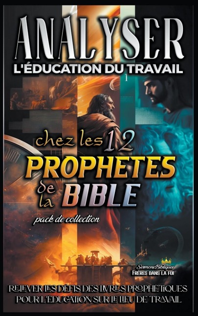 Analyser L'éducation du Travail chez les 12 Prophètes de la Bible - Sermons Bibliques