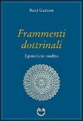 Cover-Bild zum Titel 'Frammenti dottrinali. Epistolario inedito' von 'René Guénon'