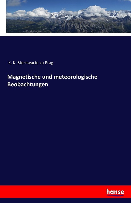Magnetische und meteorologische Beobachtungen - K. K. Sternwarte Zu Prag