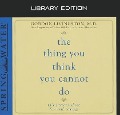 Cover-Bild zum Titel 'The Thing You Think You Cannot Do (Library Edition): Thirty Truths You Need to Know Now about Fear and Courage' von 'Gordon Livingston'
