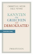 Cover-Bild zum Titel 'Kannten die Griechen die Demokratie?' von 'Christian Meier, Paul Veyne'