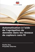 Cover-Bild zum Titel 'Automatisation à l'aide de l'agrégation de données dans les réseaux de capteurs sans fil' von 'Parita Oza, Priyanka Sharma'