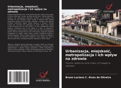 Cover-Bild zum Titel 'Urbanizacja, miejsko¿¿, metropolizacja i ich wp¿yw na zdrowie' von 'Bruno Luciano C. Alves de Oliveira'