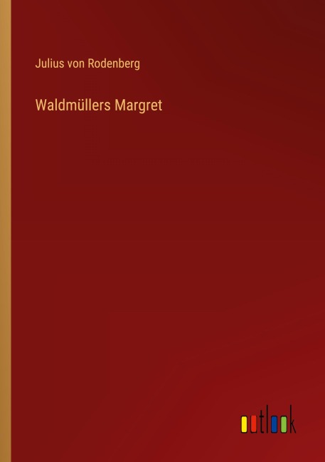 Waldmüllers Margret - Julius Von Rodenberg