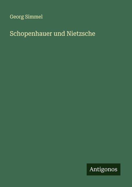 Schopenhauer und Nietzsche - Georg Simmel