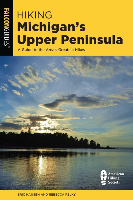 Hiking Michigan's Upper Peninsula - Eric Hansen, Rebecca Pelky