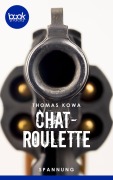Cover-Bild zum Titel 'Chatroulette' von 'Thomas Kowa'