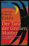 Der Tanz der Großen Mutter - Clarissa Pinkola Estés