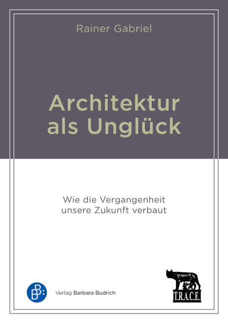 Architektur als Unglück - Rainer Gabriel