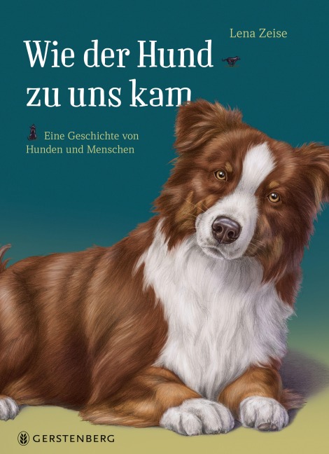 Wie der Hund zu uns kam - Lena Zeise