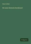 Cover-Bild zum Titel 'Die neue deutsche Buchkunst' von 'Hans Loubier'