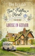 Cover-Bild zum Titel 'Tee? Kaffee? Mord! Louise in Gefahr' von 'Ellen Barksdale'