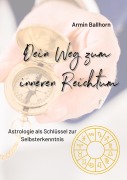 Cover-Bild zum Titel 'Dein Weg zum inneren Reichtum' von 'Armin Ballhorn'