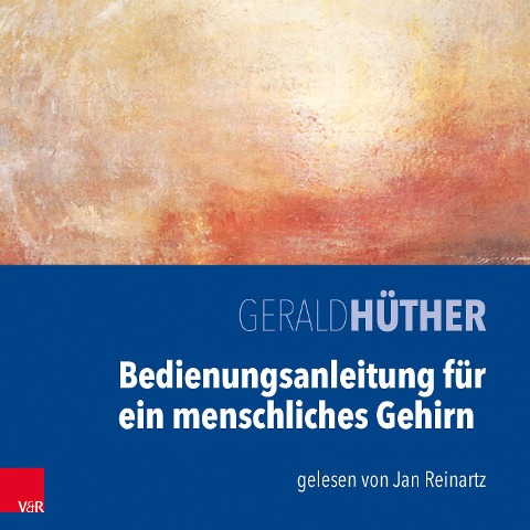 Bedienungsanleitung für ein menschliches Gehirn. MP3-CD - Gerald Hüther