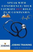 Cover-Bild zum Titel 'Speak With Confidence : Your Ultimate OET Role Play Companion' von 'Jobin Thomas'