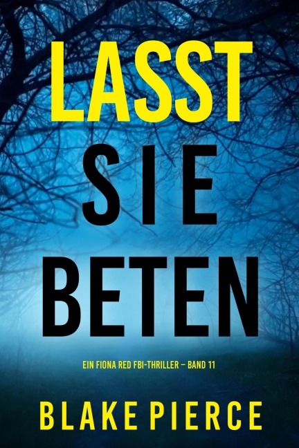 Lasst Sie Beten (Ein Fiona Red FBI-Thriller - Band 11) - Blake Pierce