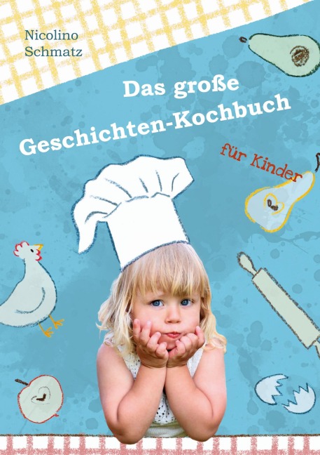 Das große Geschichten-Kochbuch für Kinder - Nicolino Schmatz