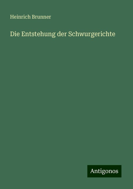 Die Entstehung der Schwurgerichte - Heinrich Brunner