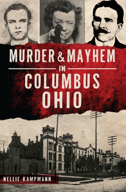 Murder & Mayhem in Columbus, Ohio - Nellie Kampmann