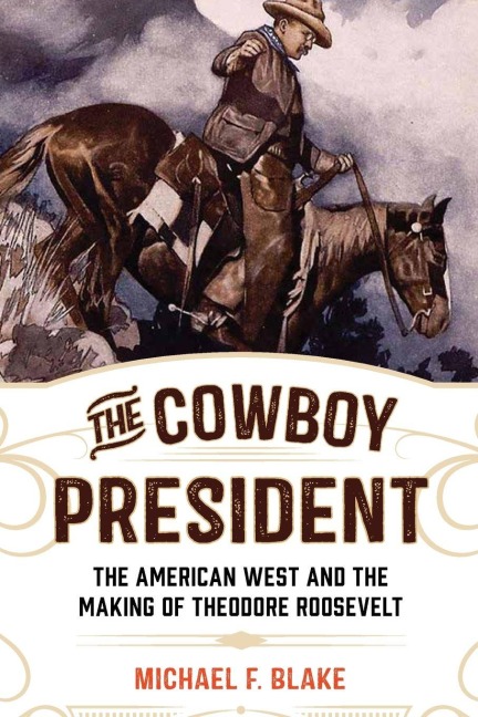 The Cowboy President - Michael F. Blake