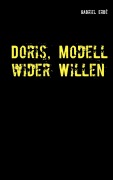 Cover-Bild zum Titel 'Doris, Modell wider Willen' von 'Gabriel Erbé'