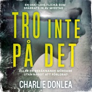 Cover-Bild zum Titel 'Tro inte på det' von 'Charlie Donlea'