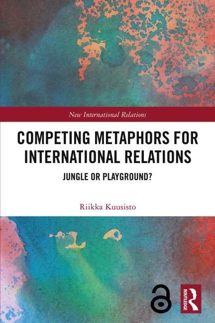 Competing Metaphors for International Relations - Riikka Kuusisto
