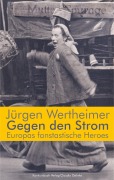 Cover-Bild zum Titel 'Gegen den Strom. Europas fantastische Heroes' von 'Jürgen Wertheimer'