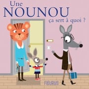 Une nounou, ça sert à quoi ? - Sophie Bellier, Olivier Rabat