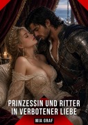 Cover-Bild zum Titel 'Prinzessin und Ritter in verbotener Liebe' von 'Mia Graf'