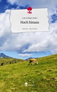 Cover-Bild zum Titel 'Hoch hinaus. Life is a Story - story.one' von 'Laura Birgit Selan'