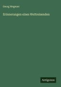 Cover-Bild zum Titel 'Erinnerungen eines Weltreisenden' von 'Georg Wegener'