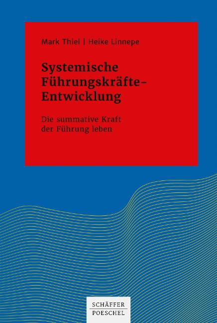 Systemische Führungskräfte-Entwicklung - Mark Thiel, Heike Linnepe