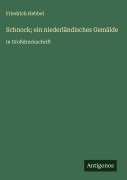 Cover-Bild zum Titel 'Schnock; ein niederländisches Gemälde' von 'Friedrich Hebbel'