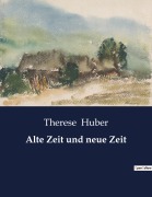 Cover-Bild zum Titel 'Alte Zeit und neue Zeit' von 'Therese Huber'