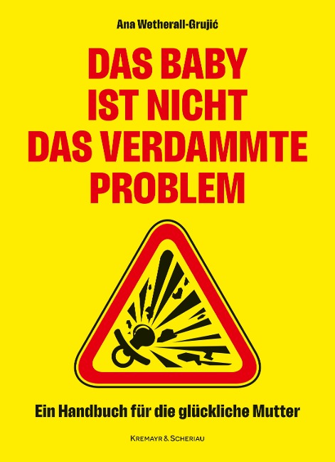 Das Baby ist nicht das verdammte Problem - Ana Wetherall-Grujic